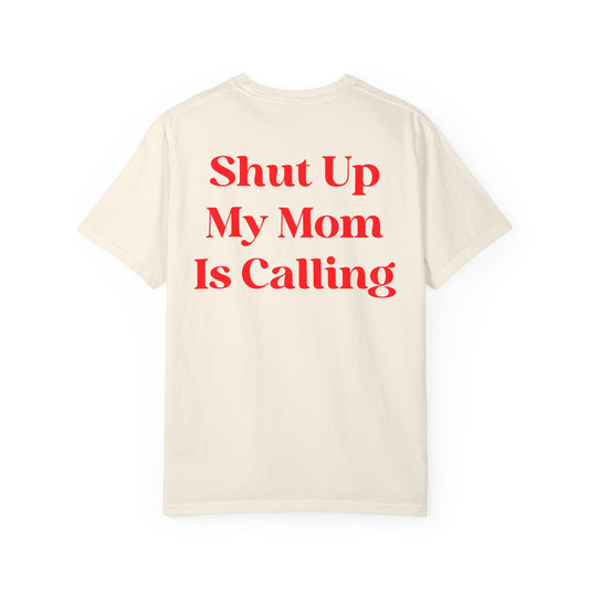 Shut Up My Mom Is Calling