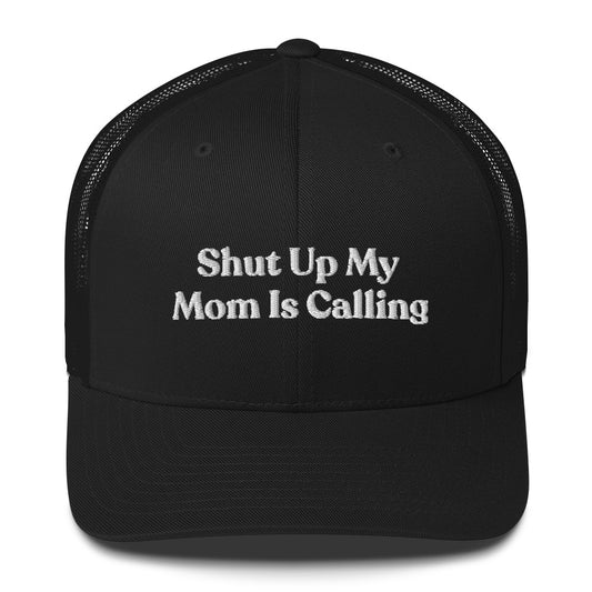 Shut up my mom is calling